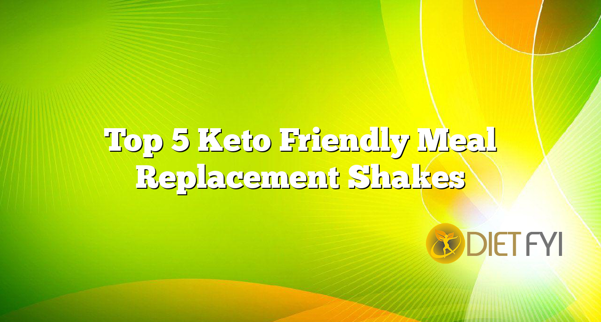 Top 5 Keto Friendly Meal Replacement Shakes