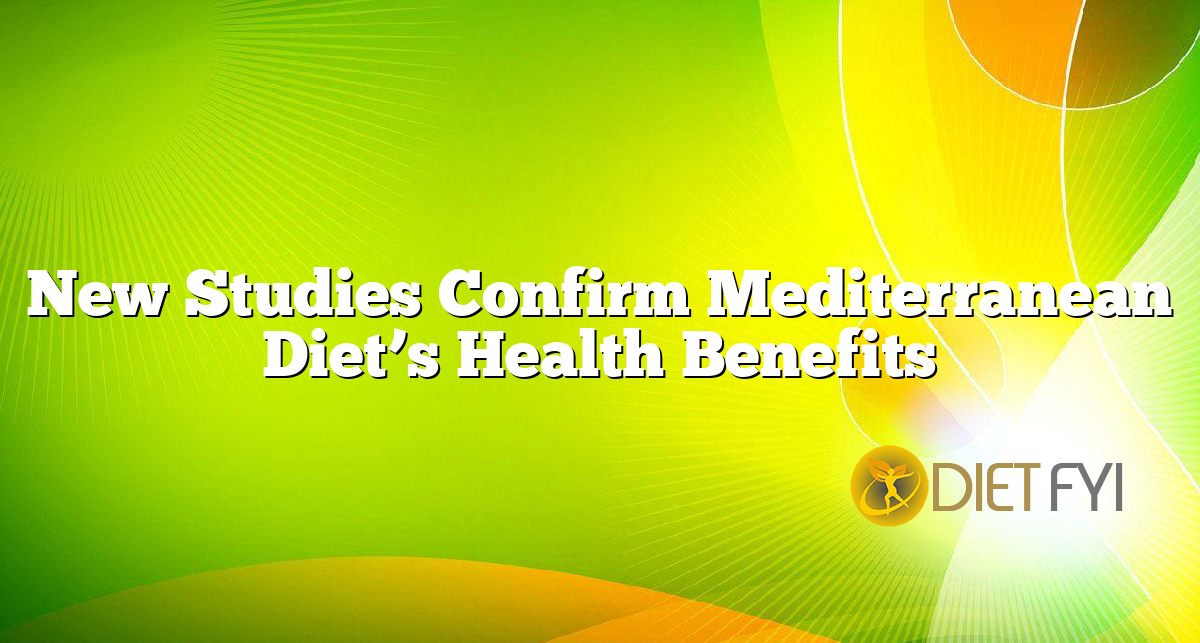 New Studies Confirm Mediterranean Diet’s Health Benefits