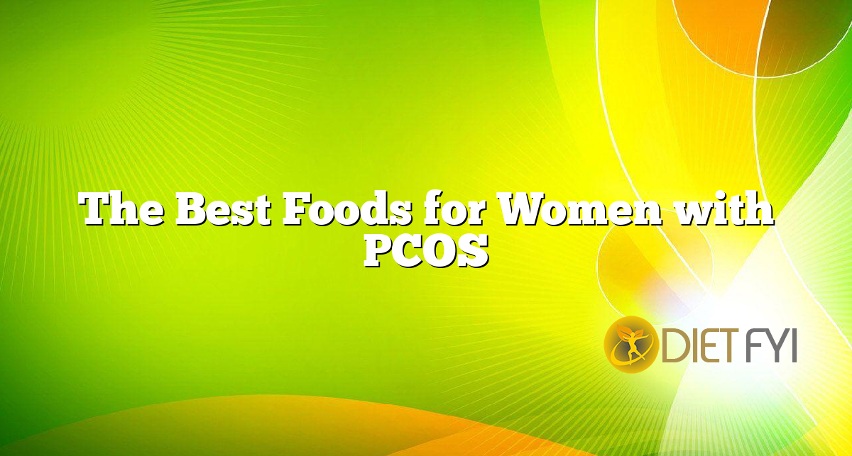 The Best Foods for Women with PCOS