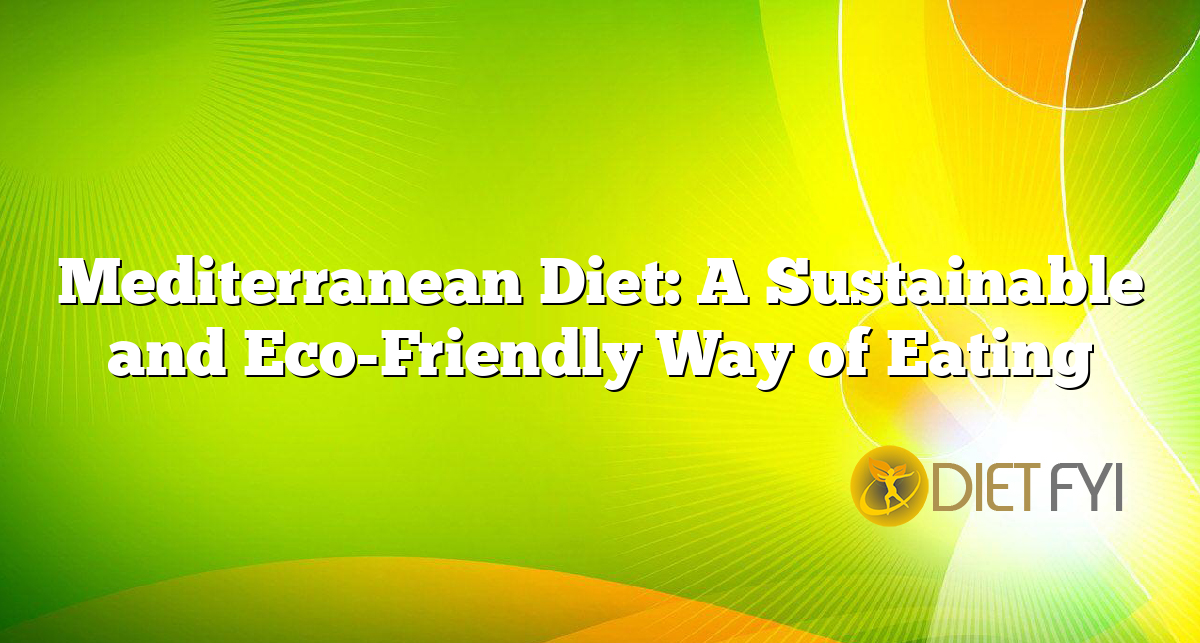 Mediterranean Diet: A Sustainable and Eco-Friendly Way of Eating