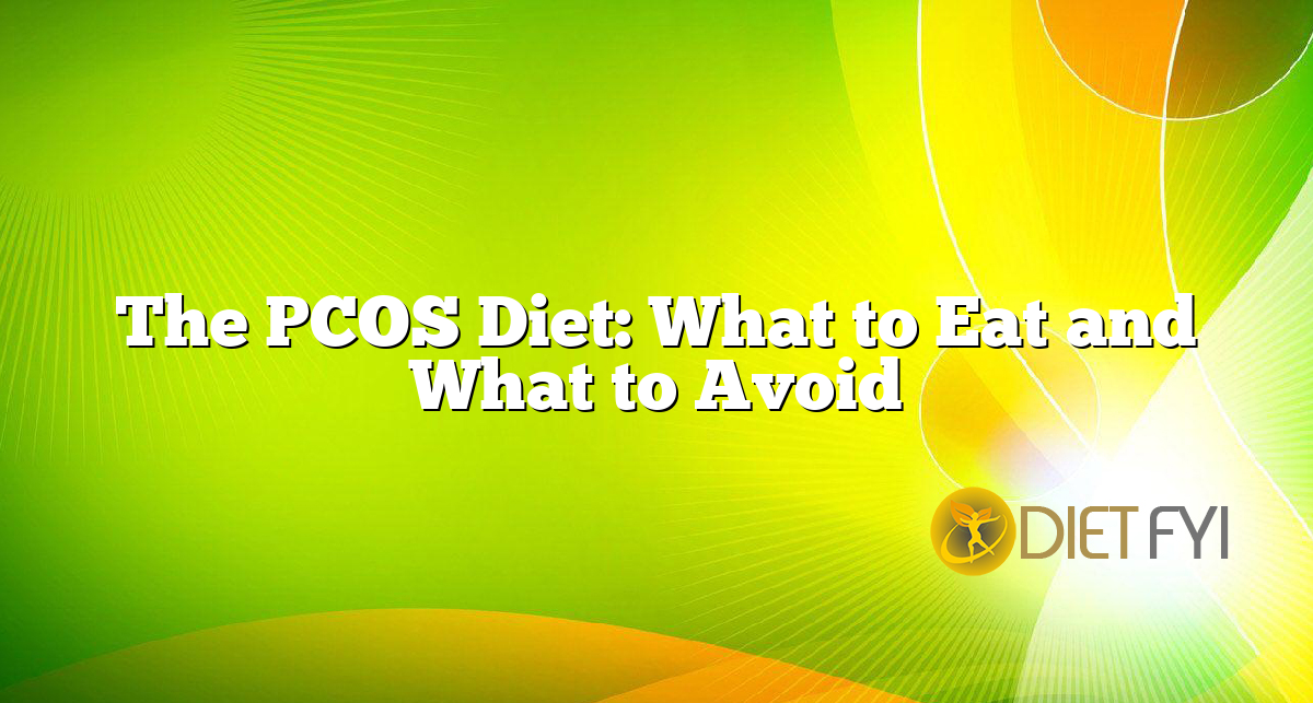 The PCOS Diet: What to Eat and What to Avoid